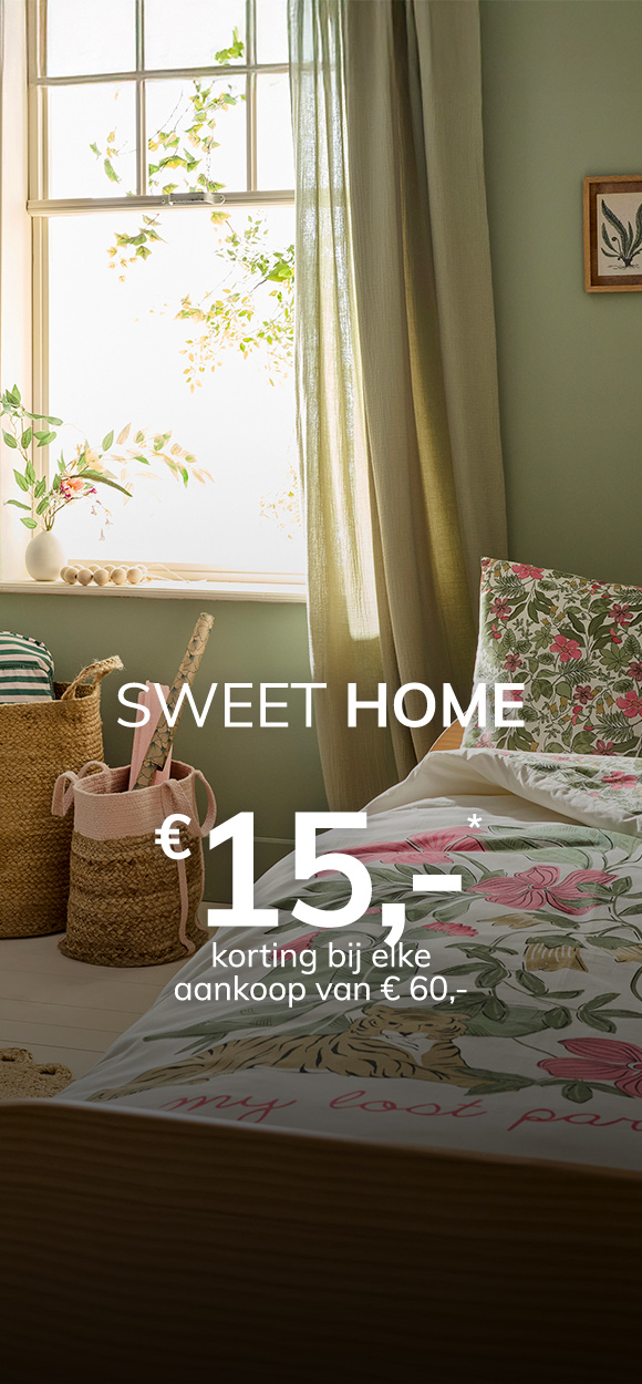 Sweet Home:€ 15,- korting bij elke aankoop van € 60,-*